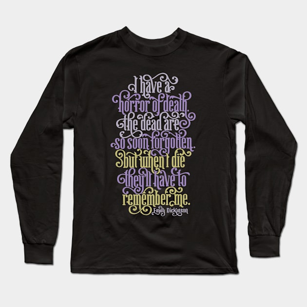 They'll Have to Remember Me Long Sleeve T-Shirt by polliadesign